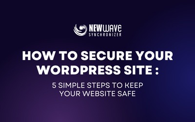 How To Secure Your WordPress Site: 5 Simple Steps to Keep Your Website ...